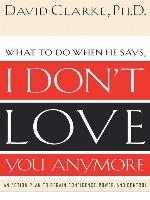 What to Do When He Says, I Don't Love You Anymore