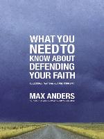 What You Need to Know About Defending Your Faith