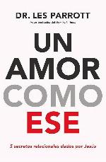 Un amor como ese: 5 secretos relacionales dados por Jes&uacute;s (Spanish Edition)