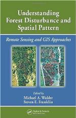 Understanding Forest Disturbance and Spatial Pattern : Remote Sensing and GIS Approaches.