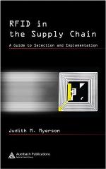 RFID in the supply chain : a guide to selection and implementation