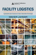 Facility logistics : approaches and solutions to next generation challenges