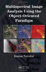 Multispectral Image Analysis Using the Object-Oriented Paradigm [With DVD-ROM]