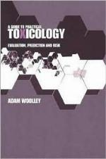 A guide to practical toxicology : evaluation, prediction, and risk