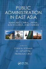 Public Administration in East Asia : Mainland China, Japan, South Korea, Taiwan.