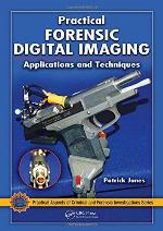 Practical Forensic Digital Imaging: Applications and Techniques (Practical Aspects of Criminal and Forensic Investigations)