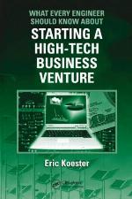 What Every Engineer Should Know about Starting a High-Tech Business Venture