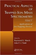 Practical Aspects Of Trapped Ion Mass Spectrometry, Volume V