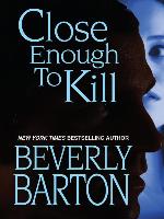 Close Enough to Kill