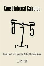 Constitutional calculus : the math of justice and the myth of common sense