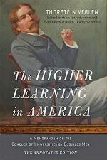 The Higher Learning in America: The Annotated Edition: A Memorandum on the Conduct of Universities by Business Men