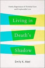 Living in Death&rsquo;s Shadow: Family Experiences of Terminal Care and Irreplaceable Loss