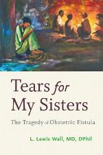 Tears for my sisters : the tragedy of obstetric fistula