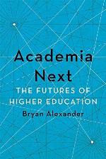 Academia Next: The Futures of Higher Education