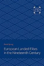 European Landed Elites in the Nineteenth Century (The Johns Hopkins Symposia in Comparative History)