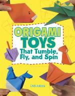 Origami Toys That Tumble, Fly, and Spin [With Origami Paper]