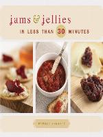 Jams & Jellies in 30 Minutes or Less