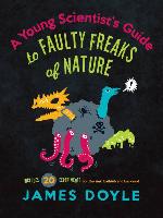 A Young Scientist's Guide to Faulty Freaks of Nature