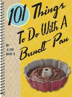 101 Things to Do With a Bundt Pan