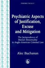 Psychiatric aspects of justification, excuse, and mitigation in Anglo-American criminal law