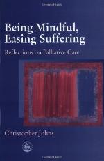 Being mindful, easing suffering reflections on palliative care