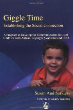 Giggle time : establishing the social connection : a program to develop the communication skills of children with autism, Asperger symdrome and PDD