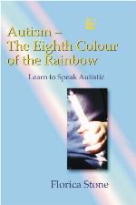 Autism the eighth colour of the rainbow : learn to speak autistic