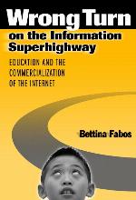 Wrong turn on the information superhighway : education and the commercialization of the Internet