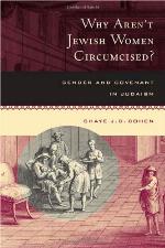 Why aren't Jewish women circumcised? : gender and covenant in Judaism