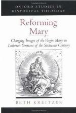 Reforming Mary : changing images of the Virgin Mary in Lutheran sermons of the sixteenth century
