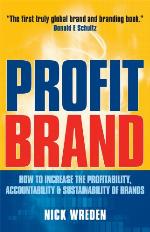 ProfitBrand : how to increase the profitability, accountability & sustainability of brands