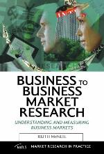 Business to business market research : understanding and measuring business markets