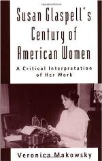 Susan Glaspell's century of American women : a critical interpretation of her work
