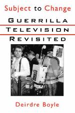 Subject to change guerrilla television revisited