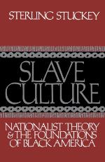Slave culture : nationalist theory and the foundations of Black America