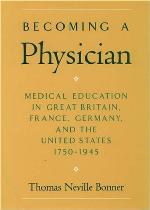 Becoming a physician : medical education in Britain, France, Germany, and the United States, 1750-1945