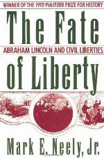 The fate of liberty : Abraham Lincoln and civil liberties
