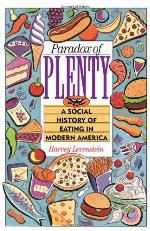 Paradox of Plenty : a Social History of Eating in Modern America.