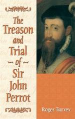 The treason and trial of Sir John Perrot