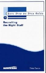 Recruiting the right staff : easy step by step guides