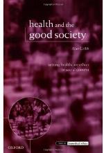 Health and the good society : setting healthcare ethics in social context