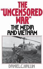 The "uncensored war" : the media and Vietnam