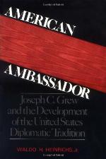 American ambassador : Joseph C. Grew and the development of the United States diplomatic tradition