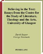 Believing in the text : essays from the Centre for the Study of Literature, Theology, and the Arts, University of Glasgow