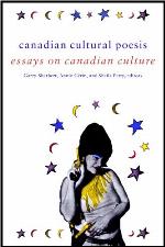 Canadian cultural poesis : essays on Canadian culture