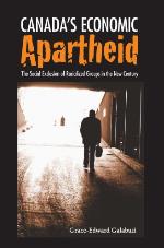 Canada's economic apartheid : the social exclusion of racialized groups in the new century