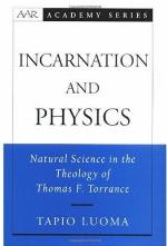 Incarnation and physics : natural science in the theology of Thomas F. Torrance