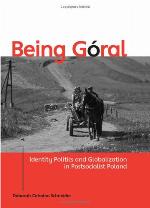 Being Goral : Identity Politics and Globalization in Postsocialist Poland
