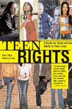 Teen rights (and responsibilities) : a legal guide for teens and the adults in their lives