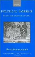 Political worship : ethics for Christian citizens